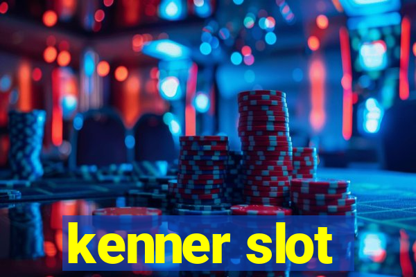 kenner slot