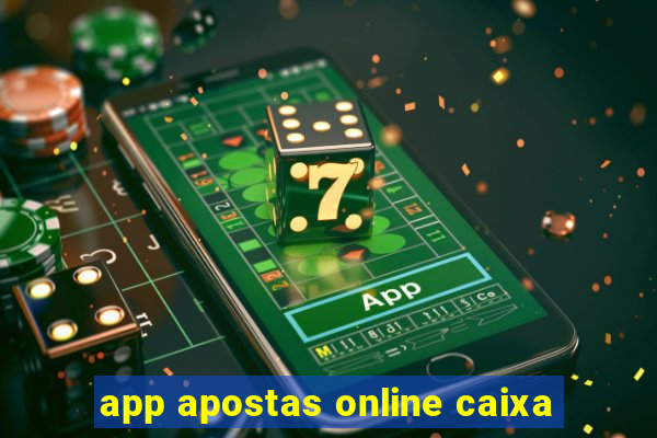 app apostas online caixa