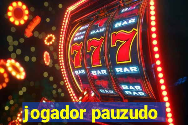 jogador pauzudo