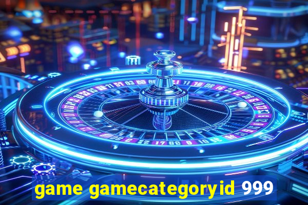 game gamecategoryid 999