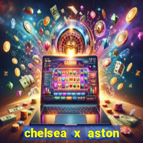 chelsea x aston villa palpites