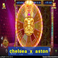 chelsea x aston villa palpites