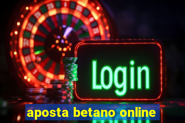 aposta betano online