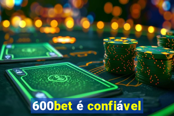 600bet é confiável