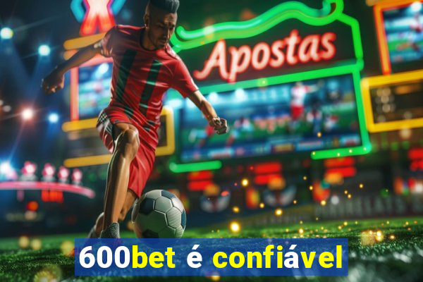 600bet é confiável