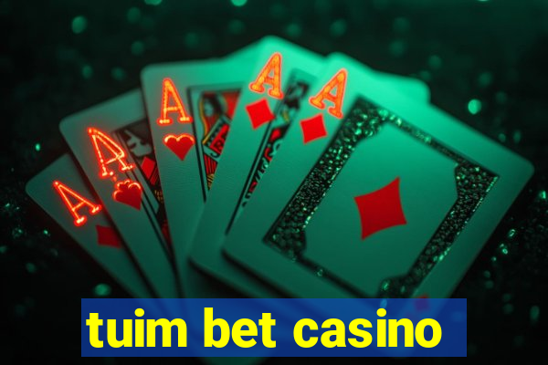 tuim bet casino