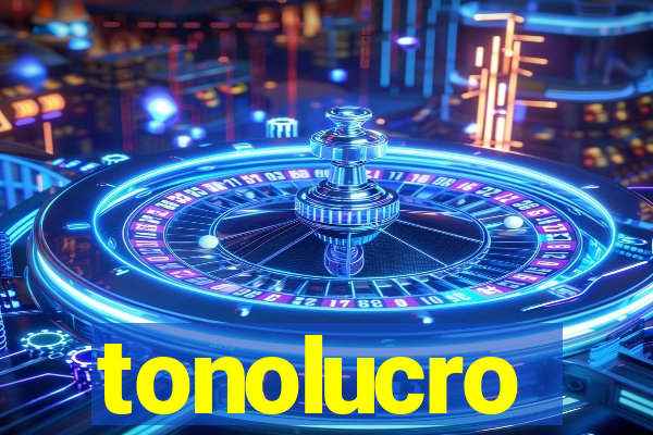 tonolucro