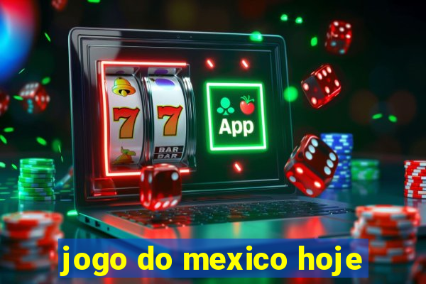 jogo do mexico hoje