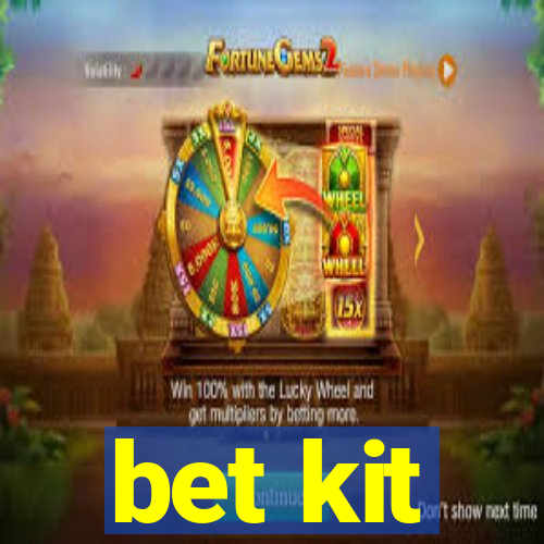 bet kit