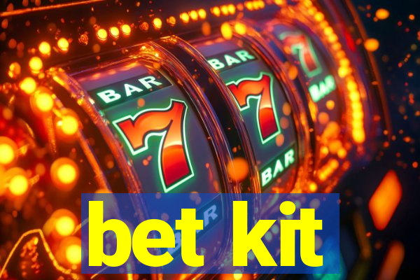 bet kit