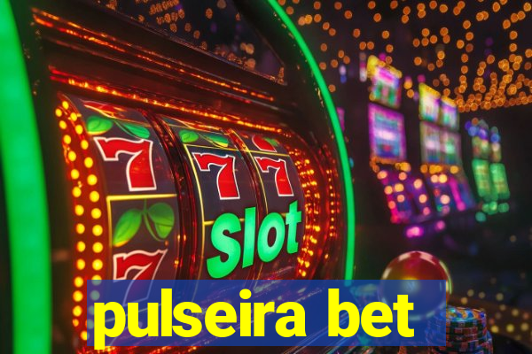 pulseira bet