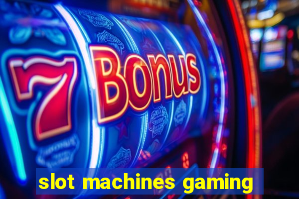 slot machines gaming