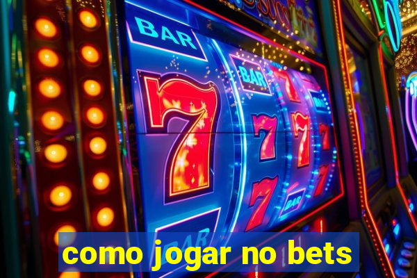 como jogar no bets