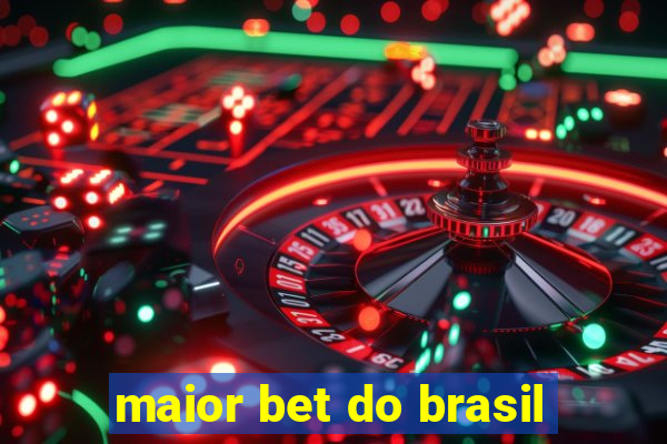 maior bet do brasil