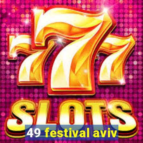 49 festival aviv