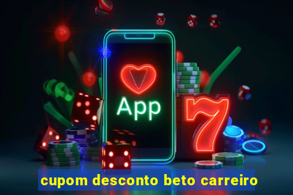 cupom desconto beto carreiro