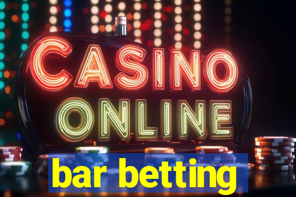 bar betting