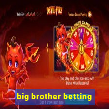 big brother betting