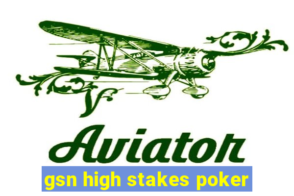 gsn high stakes poker