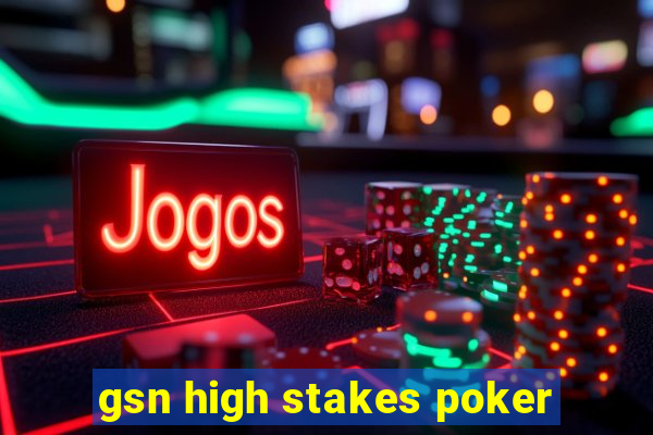 gsn high stakes poker