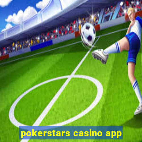 pokerstars casino app