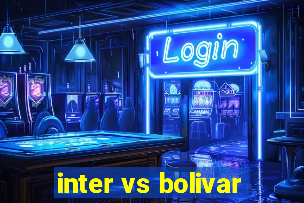 inter vs bolivar