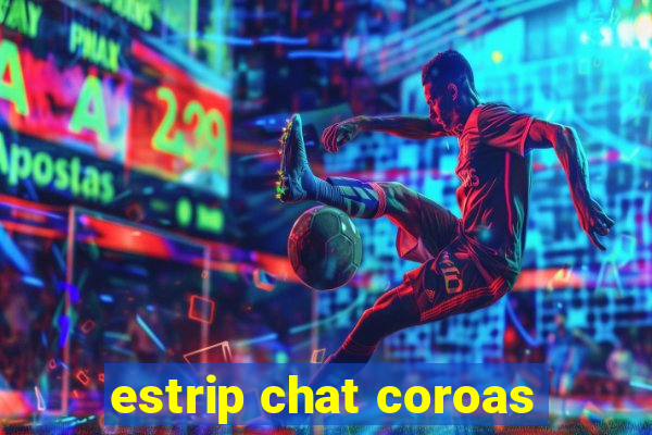 estrip chat coroas