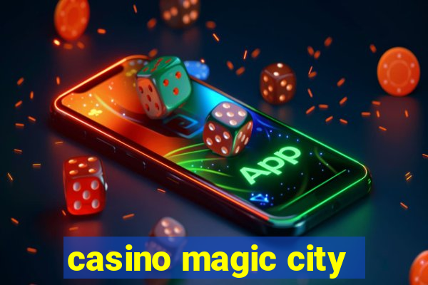 casino magic city