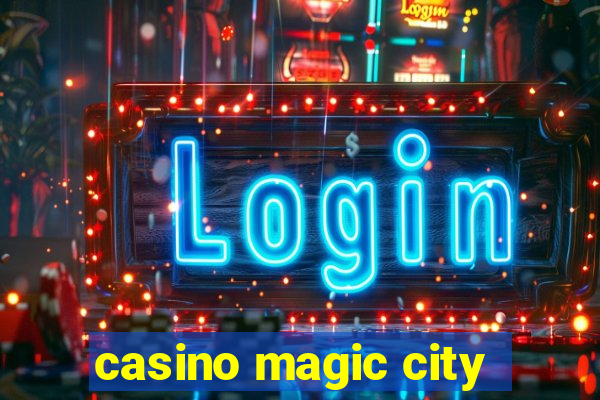 casino magic city