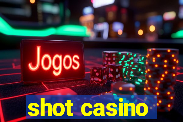 shot casino