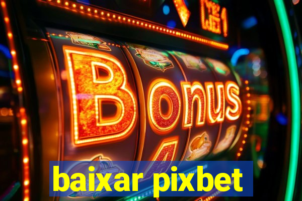 baixar pixbet