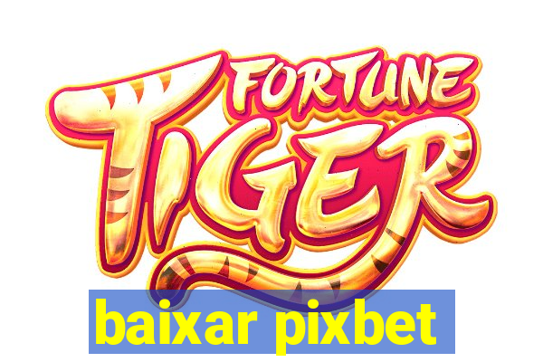 baixar pixbet