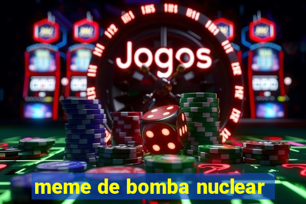 meme de bomba nuclear