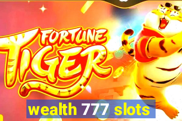 wealth 777 slots