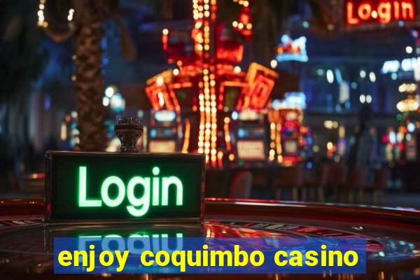 enjoy coquimbo casino