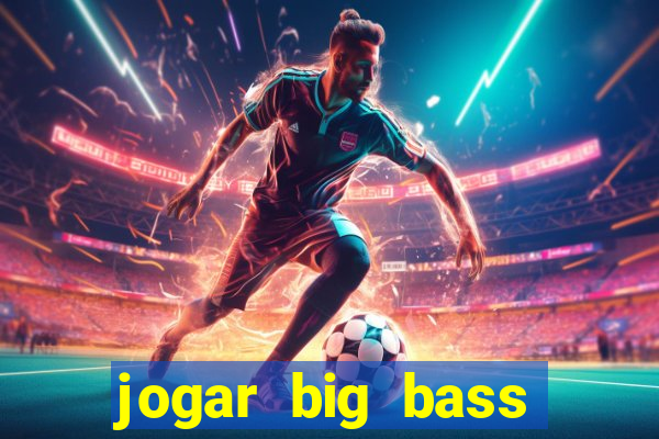 jogar big bass splash gratis