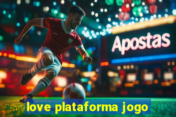 love plataforma jogo