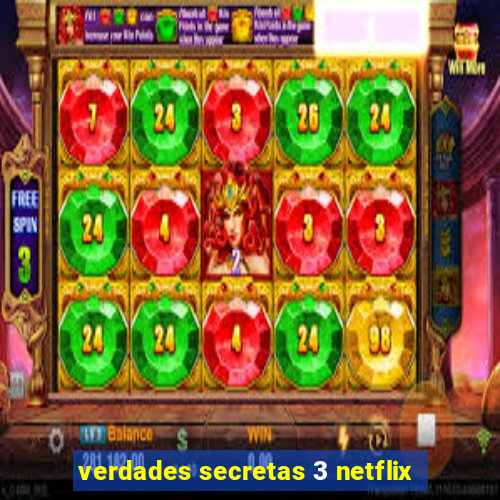 verdades secretas 3 netflix