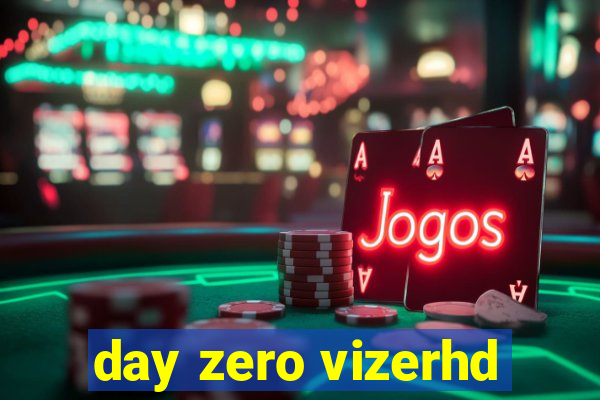 day zero vizerhd