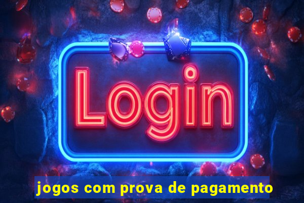 jogos com prova de pagamento