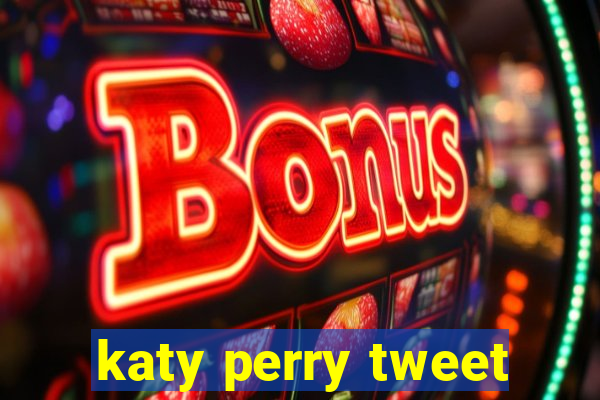 katy perry tweet