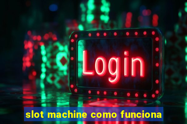 slot machine como funciona