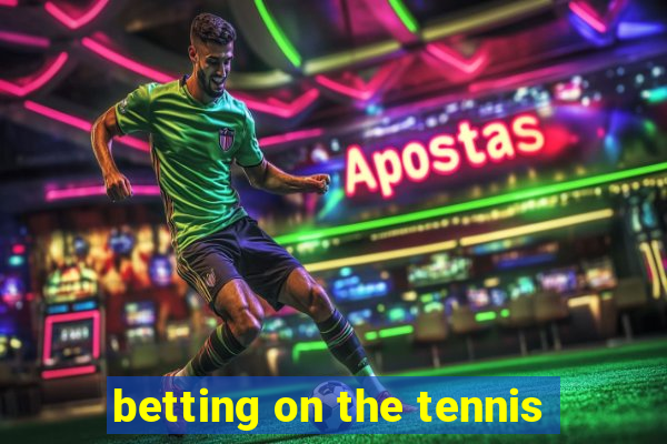 betting on the tennis