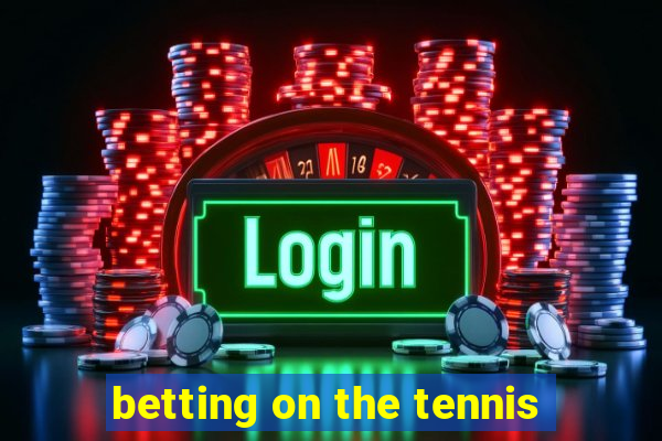 betting on the tennis