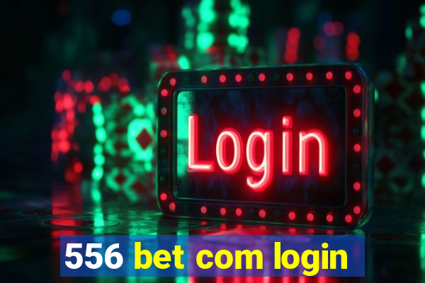 556 bet com login