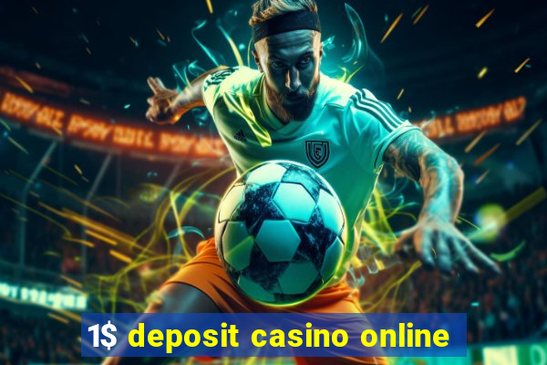 1$ deposit casino online