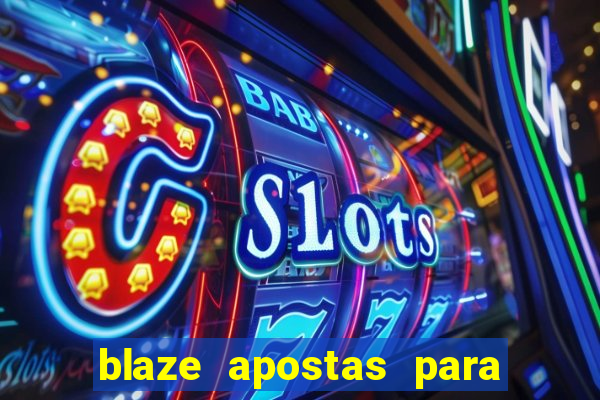 blaze apostas para ganhar dinheiro