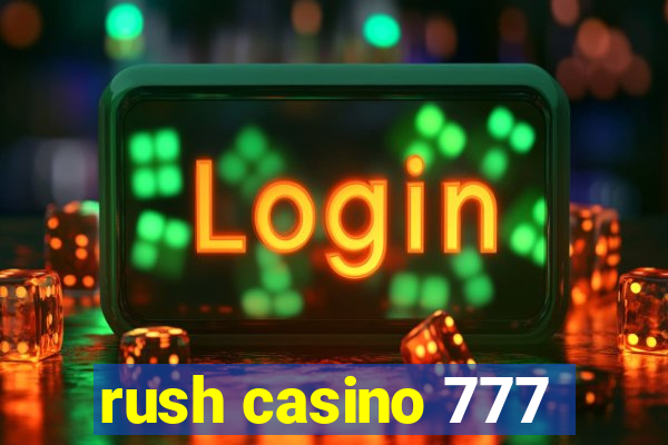 rush casino 777