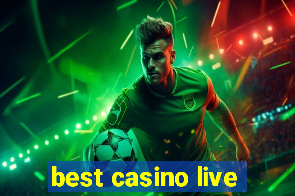 best casino live