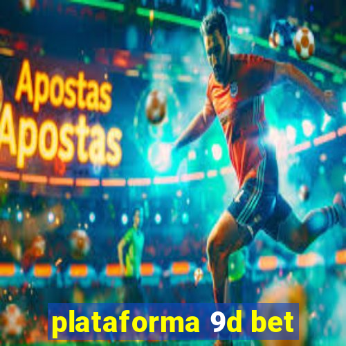 plataforma 9d bet